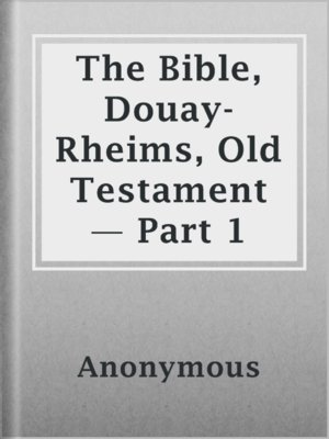 cover image of The Bible, Douay-Rheims, Old Testament — Part 1